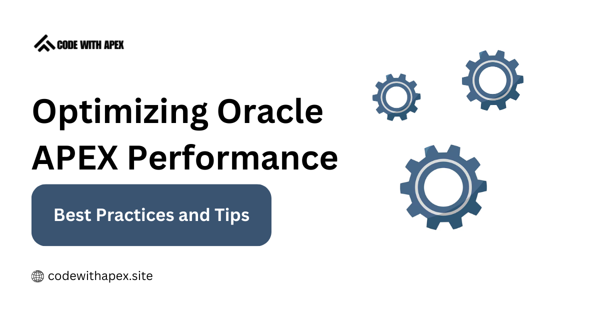 Optimizing Oracle APEX Performance: Best Practices and Tips in 2025