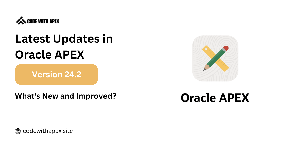 Latest Updates in Oracle APEX Version 24.2: What’s New and Improved?