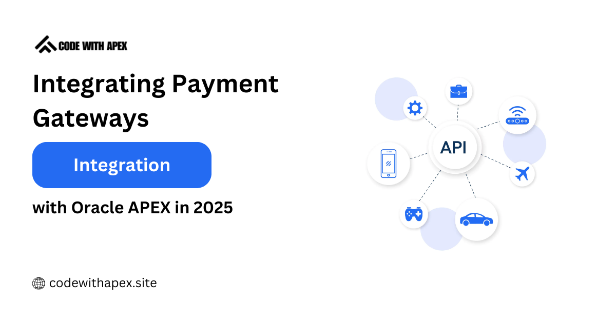 Integrating Payment Gateways with Oracle APEX in 2025